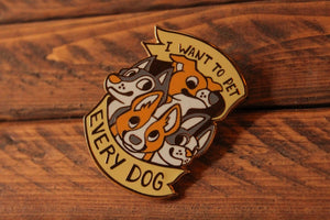 I Want to Pet Every Dog - Hard Enamel Pin