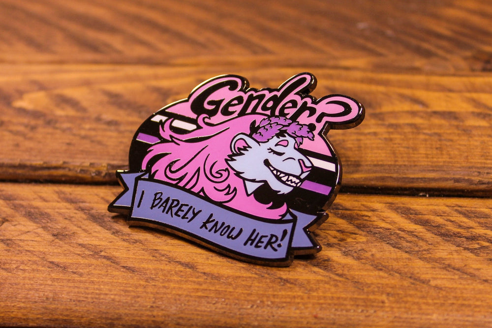 Gender? I barely know her! - Hard Enamel Pin